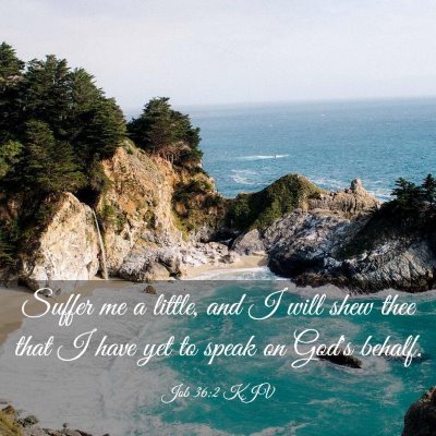 Picture 03 - Job 36:2 KJV - Suffer me a little, and I will shew thee that I - Bible Verse Picture