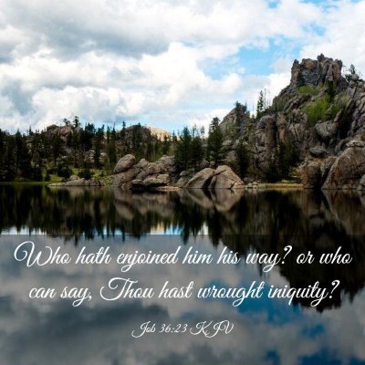 Picture 03 - Job 36:23 KJV - Who hath enjoined him his way? or who can say, - Bible Verse Picture
