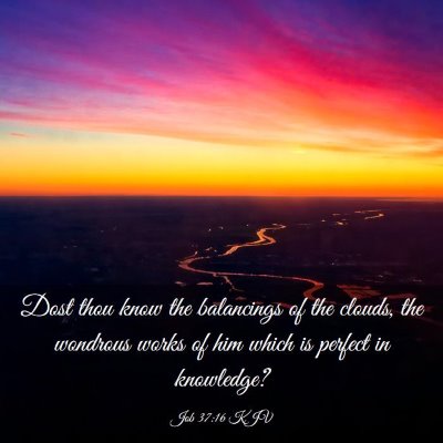 Picture 03 - Job 37:16 KJV - Dost thou know the balancings of the clouds, the - Bible Verse Picture