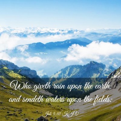 Picture 03 - Job 5:10 KJV - Who giveth rain upon the earth, and sendeth - Bible Verse Picture