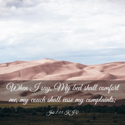 Picture 03 - Job 7:13 KJV - When I say, My bed shall comfort me, my couch - Bible Verse Picture