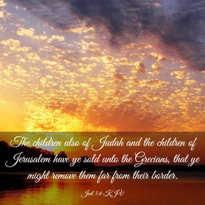 Picture 03 - Joel 3:6 KJV - The children also of Judah and the children of - Bible Verse Picture
