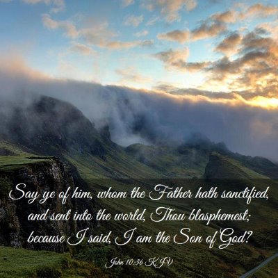 Picture 03 - John 10:36 KJV - Say ye of him, whom the Father hath sanctified, - Bible Verse Picture