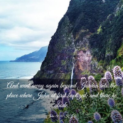Picture 03 - John 10:40 KJV - And went away again beyond Jordan into the place - Bible Verse Picture