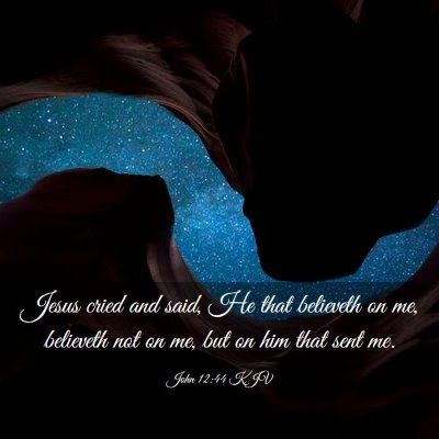Picture 03 - John 12:44 KJV - Jesus cried and said, He that believeth on me, - Bible Verse Picture