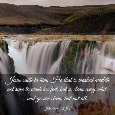 Picture 03 - John 13:10 KJV - Jesus saith to him, He that is washed needeth not - Bible Verse Picture