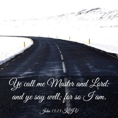 Picture 03 - John 13:13 KJV - Ye call me Master and Lord: and ye say well; for - Bible Verse Picture