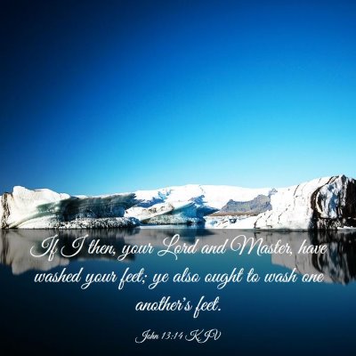 Picture 03 - John 13:14 KJV - If I then, your Lord and Master, have washed your - Bible Verse Picture