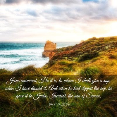 Picture 03 - John 13:26 KJV - Jesus answered, He it is, to whom I shall give a - Bible Verse Picture