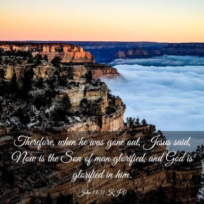Picture 03 - John 13:31 KJV - Therefore, when he was gone out, Jesus said, Now - Bible Verse Picture
