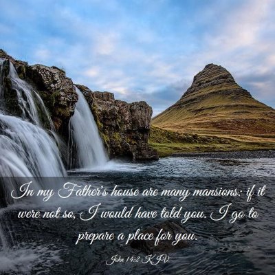 Picture 03 - John 14:2 KJV - In my Father's house are many mansions: if it - Bible Verse Picture