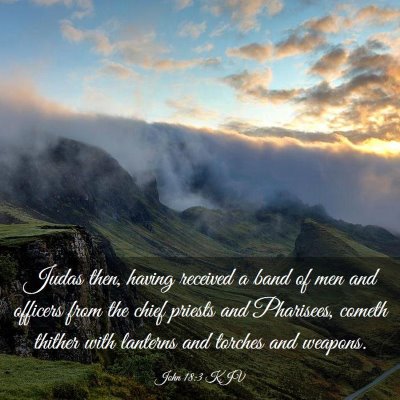 Picture 03 - John 18:3 KJV - Judas then, having received a band of men and - Bible Verse Picture