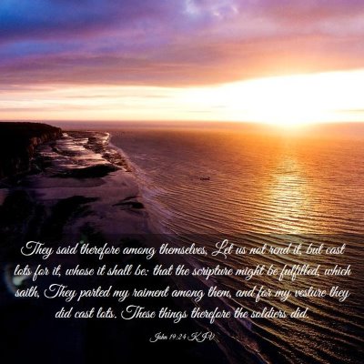 Picture 03 - John 19:24 KJV - They said therefore among themselves, Let us not - Bible Verse Picture