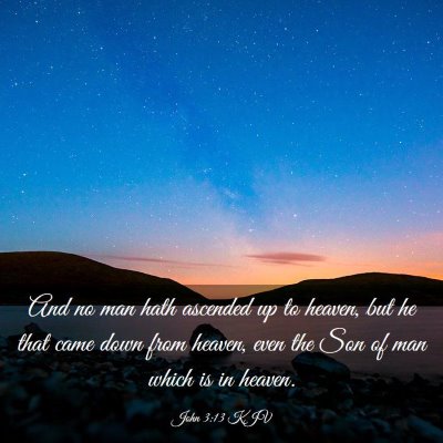 Picture 03 - John 3:13 KJV - And no man hath ascended up to heaven, but he - Bible Verse Picture
