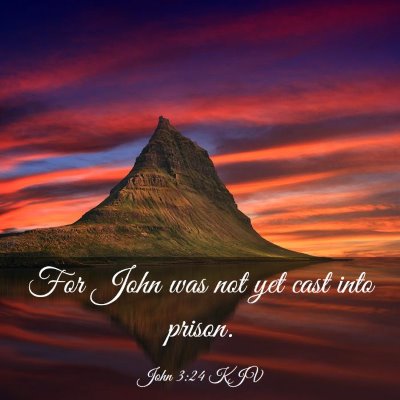 Picture 03 - John 3:24 KJV - For John was not yet cast into - Bible Verse Picture