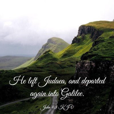 Picture 03 - John 4:3 KJV - He left Judaea, and departed again into - Bible Verse Picture