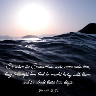 Picture 03 - John 4:40 KJV - So when the Samaritans were come unto him, they - Bible Verse Picture