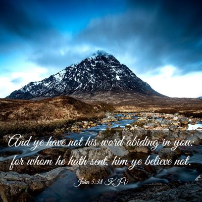 Picture 03 - John 5:38 KJV - And ye have not his word abiding in you: for whom - Bible Verse Picture