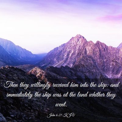 Picture 03 - John 6:21 KJV - Then they willingly received him into the ship: - Bible Verse Picture