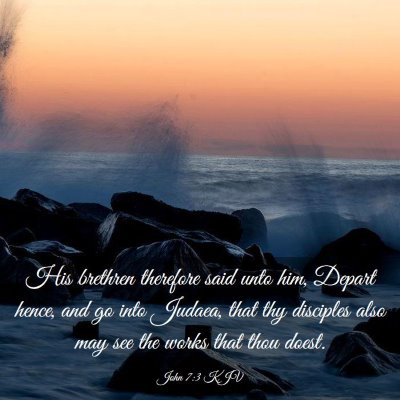 Picture 03 - John 7:3 KJV - His brethren therefore said unto him, Depart - Bible Verse Picture