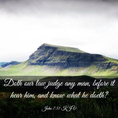 Picture 03 - John 7:51 KJV - Doth our law judge any man, before it hear him, - Bible Verse Picture