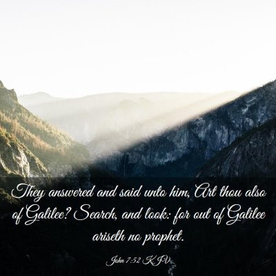 Picture 03 - John 7:52 KJV - They answered and said unto him, Art thou also of - Bible Verse Picture
