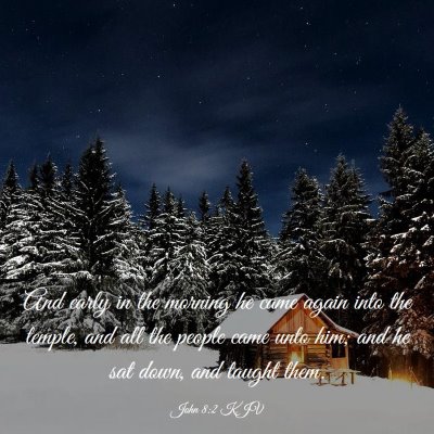 Picture 03 - John 8:2 KJV - And early in the morning he came again into the - Bible Verse Picture