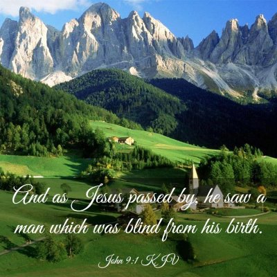 Picture 03 - John 9:1 KJV - And as Jesus passed by, he saw a man which was - Bible Verse Picture