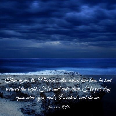 Picture 03 - John 9:15 KJV - Then again the Pharisees also asked him how he - Bible Verse Picture
