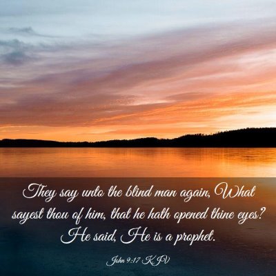 Picture 03 - John 9:17 KJV - They say unto the blind man again, What sayest - Bible Verse Picture