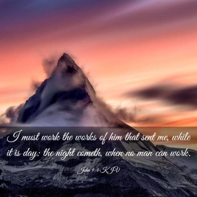 Picture 03 - John 9:4 KJV - I must work the works of him that sent me, while - Bible Verse Picture