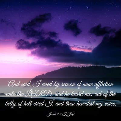 Picture 03 - Jonah 2:2 KJV - And said, I cried by reason of mine affliction - Bible Verse Picture