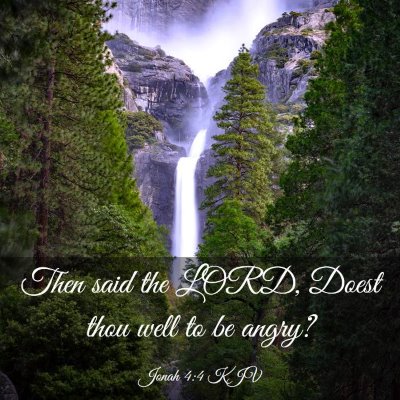 Picture 03 - Jonah 4:4 KJV - Then said the LORD, Doest thou well to be - Bible Verse Picture