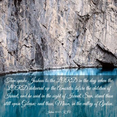 Picture 03 - Joshua 10:12 KJV - Then spake Joshua to the LORD in the day when the - Bible Verse Picture