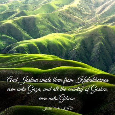 Picture 03 - Joshua 10:41 KJV - And Joshua smote them from Kadeshbarnea even unto - Bible Verse Picture