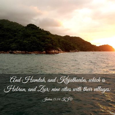 Picture 03 - Joshua 15:54 KJV - And Humtah, and Kirjatharba, which is Hebron, and - Bible Verse Picture