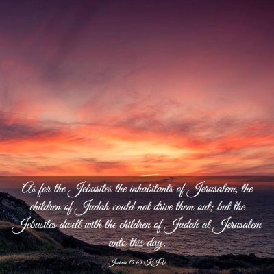 Picture 03 - Joshua 15:63 KJV - As for the Jebusites the inhabitants of - Bible Verse Picture
