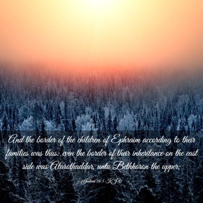 Picture 03 - Joshua 16:5 KJV - And the border of the children of Ephraim - Bible Verse Picture