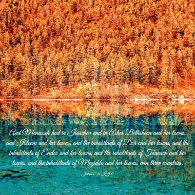 Picture 03 - Joshua 17:11 KJV - And Manasseh had in Issachar and in Asher - Bible Verse Picture