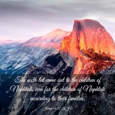 Picture 03 - Joshua 19:32 KJV - The sixth lot came out to the children of - Bible Verse Picture