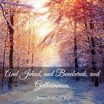 Picture 03 - Joshua 19:45 KJV - And Jehud, and Beneberak, and - Bible Verse Picture