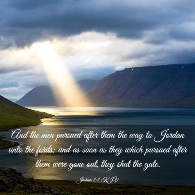 Picture 03 - Joshua 2:7 KJV - And the men pursued after them the way to Jordan - Bible Verse Picture