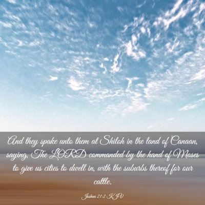 Picture 03 - Joshua 21:2 KJV - And they spake unto them at Shiloh in the land of - Bible Verse Picture