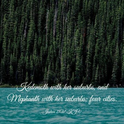 Picture 03 - Joshua 21:37 KJV - Kedemoth with her suburbs, and Mephaath with her - Bible Verse Picture