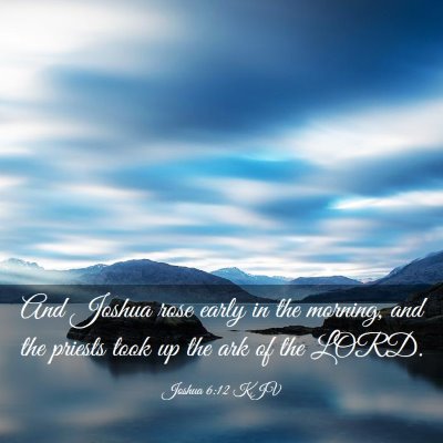 Picture 03 - Joshua 6:12 KJV - And Joshua rose early in the morning, and the - Bible Verse Picture
