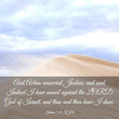 Picture 03 - Joshua 7:20 KJV - And Achan answered Joshua, and said, Indeed I - Bible Verse Picture