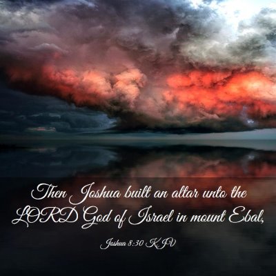 Picture 03 - Joshua 8:30 KJV - Then Joshua built an altar unto the LORD God of - Bible Verse Picture