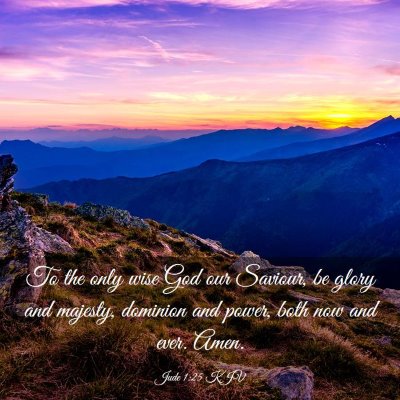 Picture 03 - Jude 1:25 KJV - To the only wise God our Saviour, be glory and - Bible Verse Picture