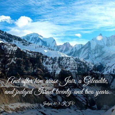 Picture 03 - Judges 10:3 KJV - And after him arose Jair, a Gileadite, and judged - Bible Verse Picture