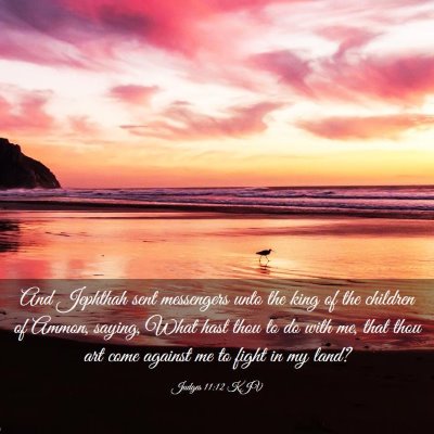 Picture 03 - Judges 11:12 KJV - And Jephthah sent messengers unto the king of the - Bible Verse Picture